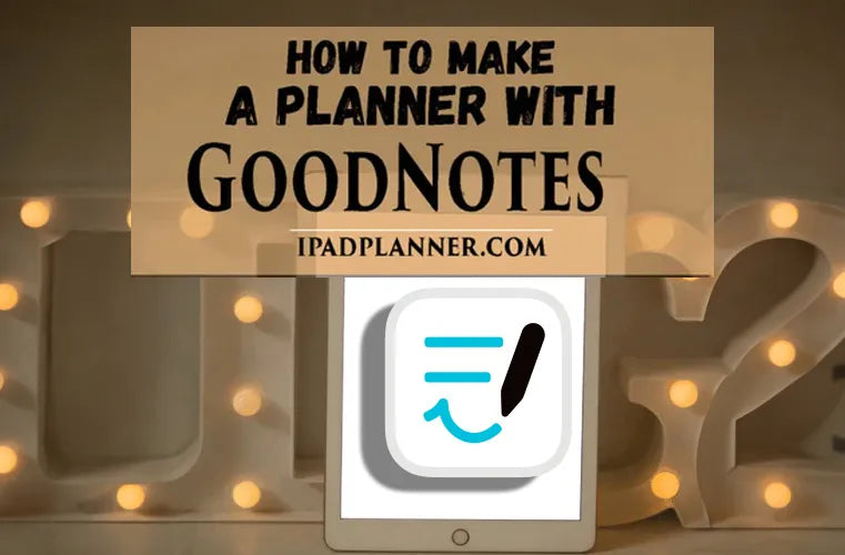 How To Make A Planner With GoodNotes for Free ipadplanner.com
