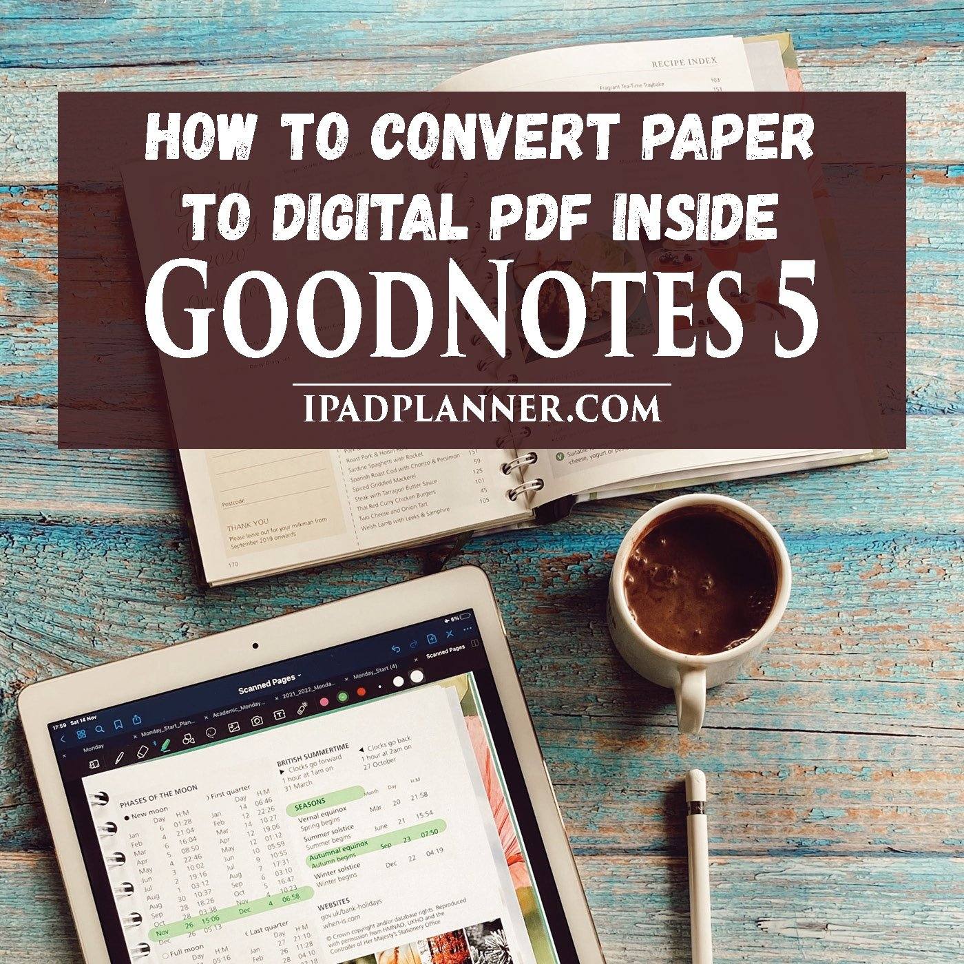 How To Scan and Convert Your Paper Planner into PDF and Edit in GoodNotes 5