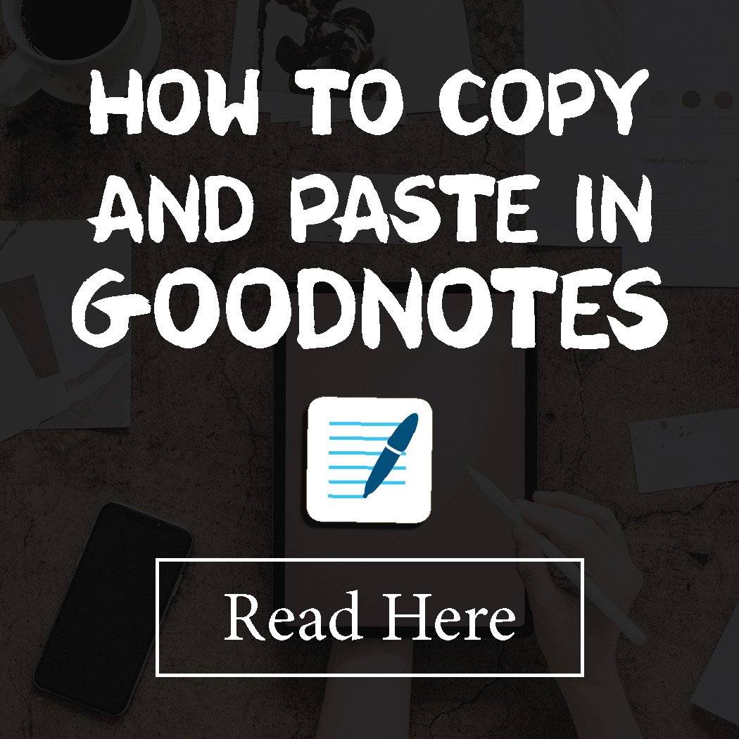 GoodNotes How To Copy and Paste Text, Photo, Notes? — iPad Planner