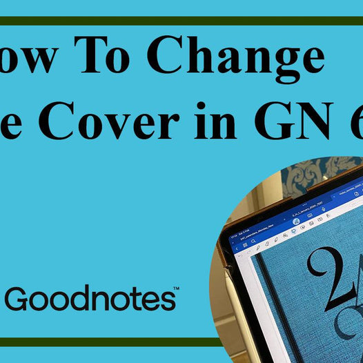 Hot To Change GoodNotes 6 Notebook Covers