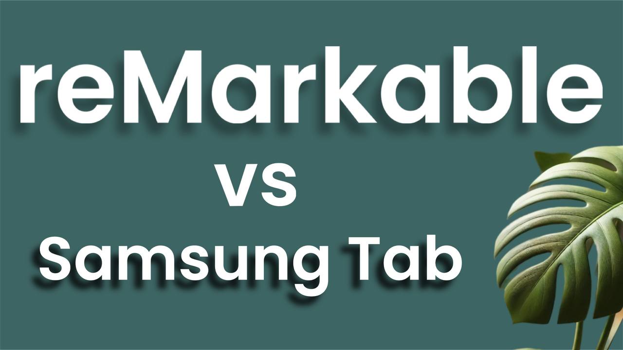 reMarkable 2 vs Samsung Galaxy Tab: The Best Tablet for Digital Planning?